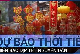 Dự Báo Thời Tiết Tết Âm Lịch 2023 Miền Bắc